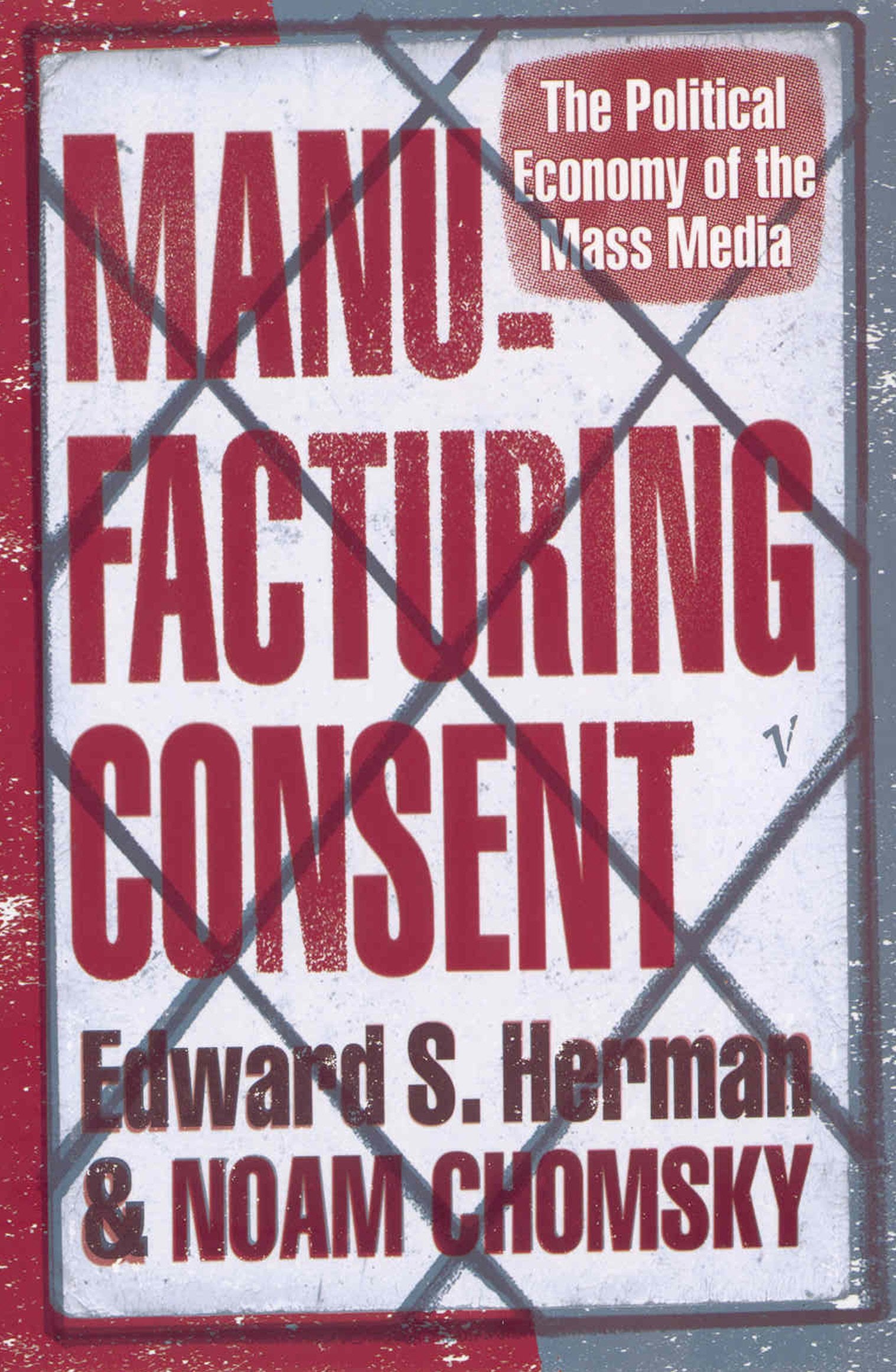 Manufacturing Consent: The Political Economy of the Mass Media,New