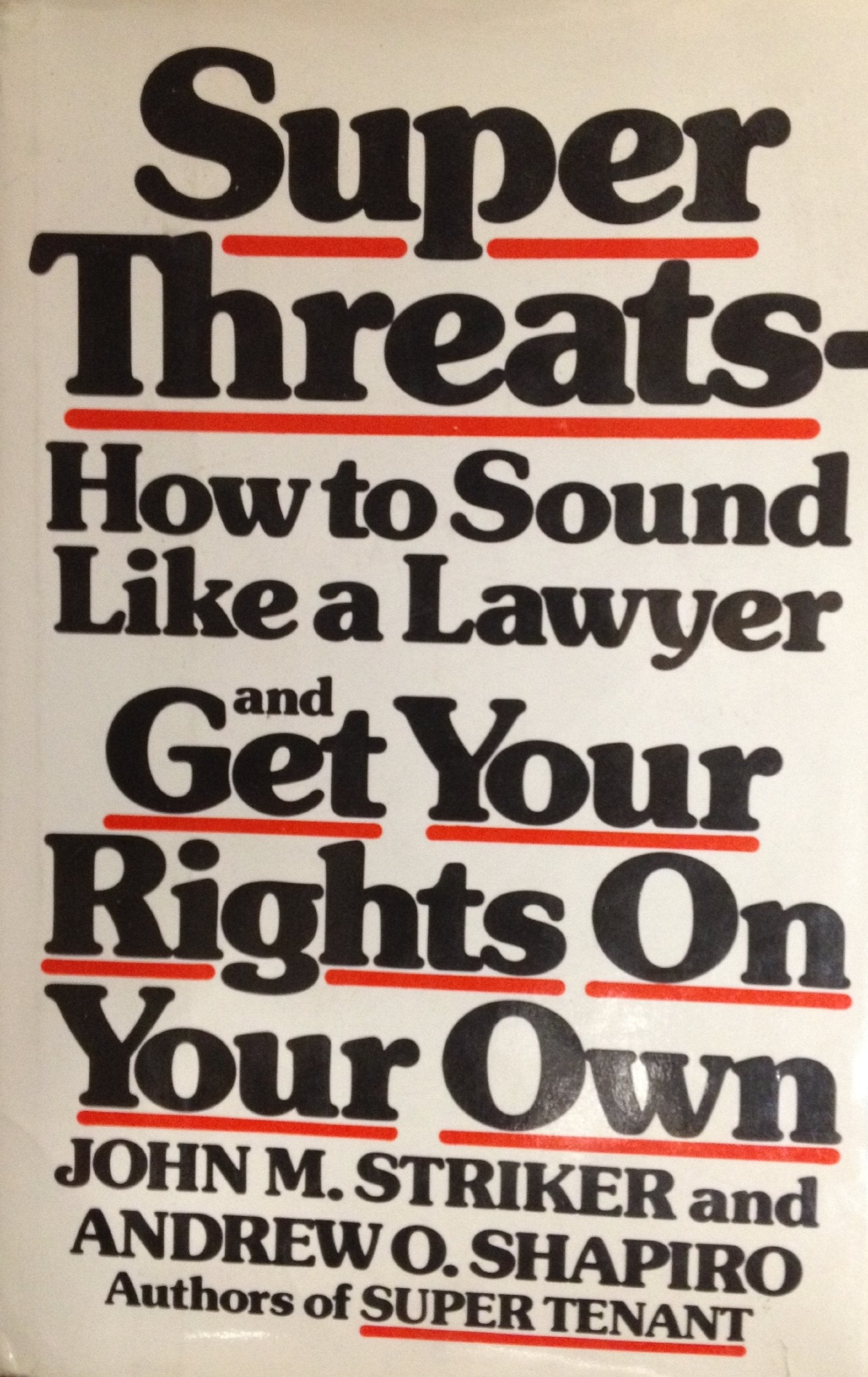 Super Threats: How to Sound Like a Lawyer and Get Your Rights on Your Own,New