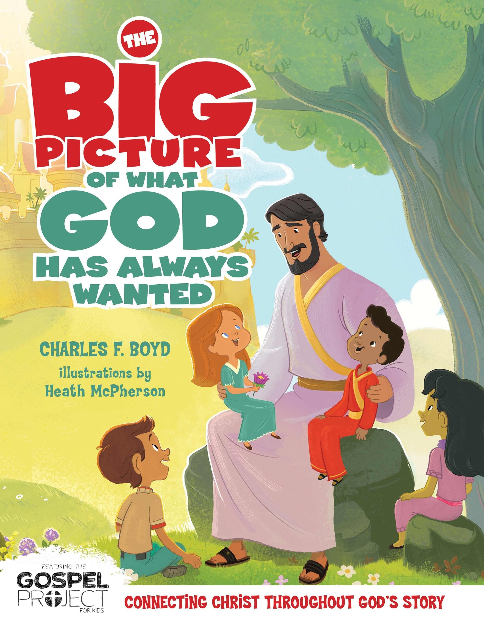 The Big Picture Of What God Always Wanted (The Gospel Project),New