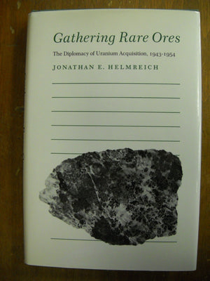 Gathering Rare Ores: The Diplomacy of Uranium Acquisition, 19431954 (Princeton Legacy Library),Used
