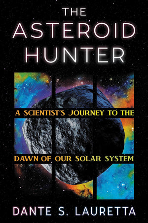The Asteroid Hunter: A Scientists Journey To The Dawn Of Our Solar System,New