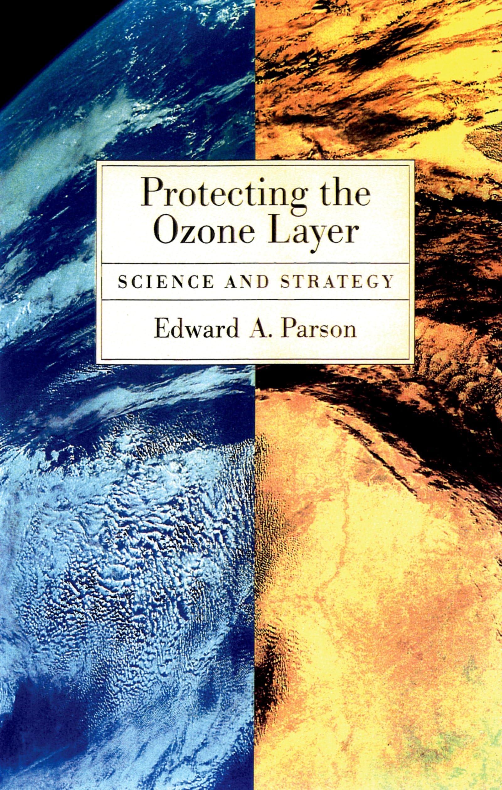 Protecting The Ozone Layer: Science And Strategy (Environmental Science),Used