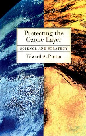 Protecting The Ozone Layer: Science And Strategy (Environmental Science),Used