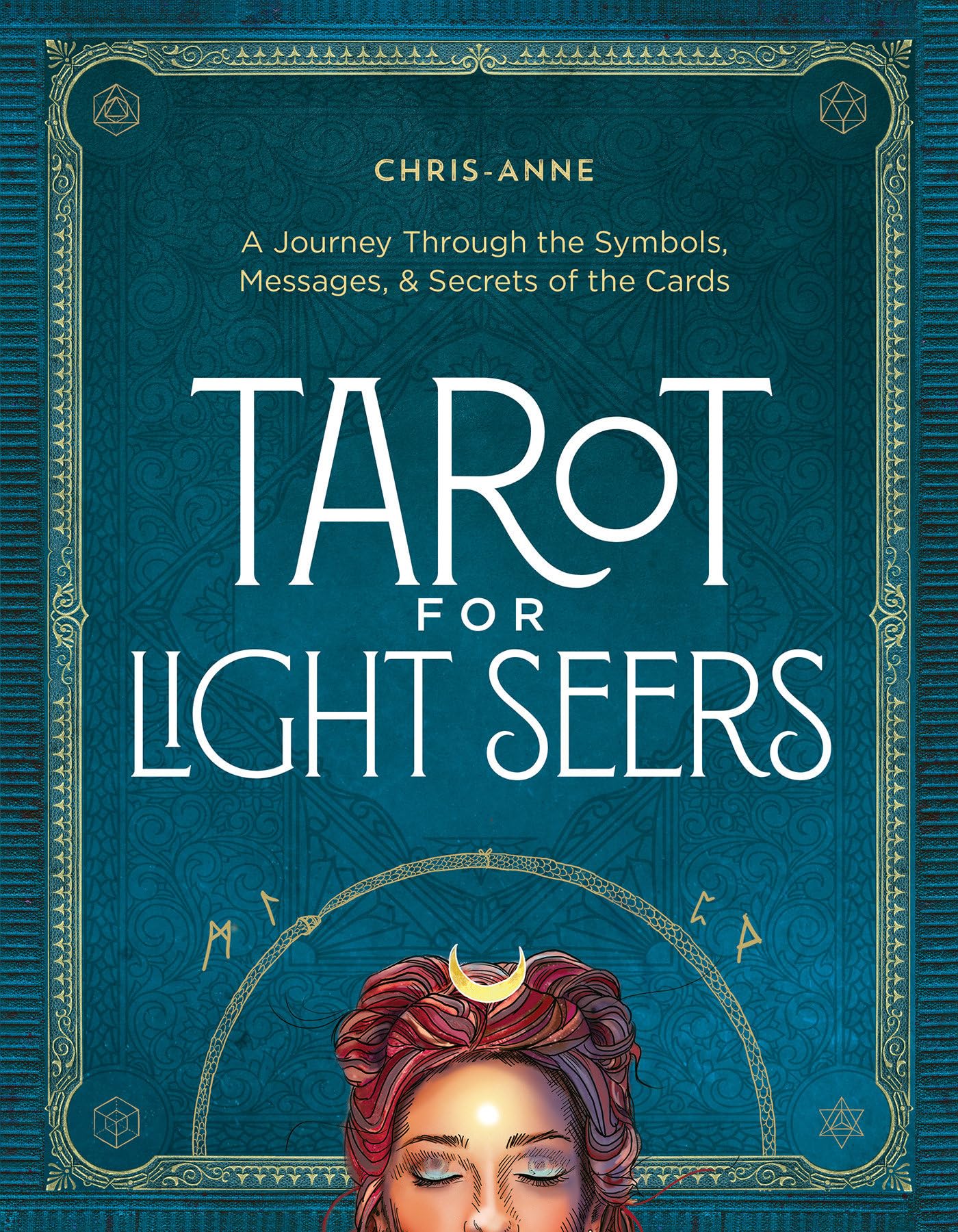 Tarot For Light Seers: A Journey Through The Symbols, Messages, & Secrets Of The Cards