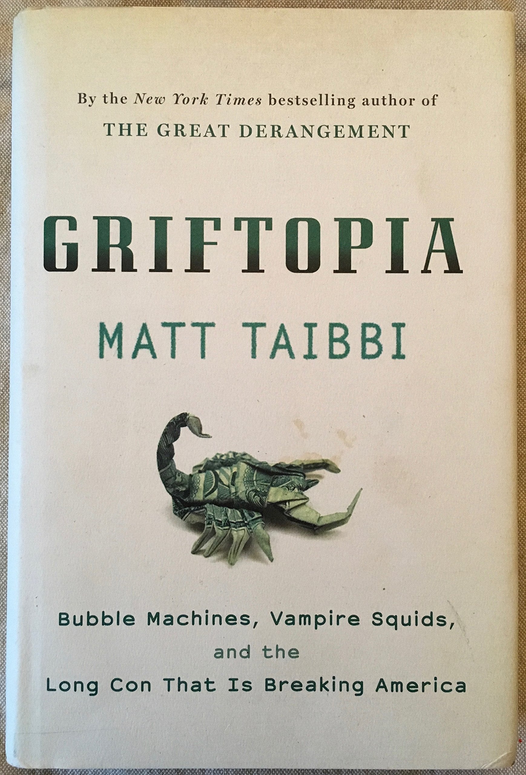 Griftopia: Bubble Machines, Vampire Squids, And The Long Con That Is Breaking America-new