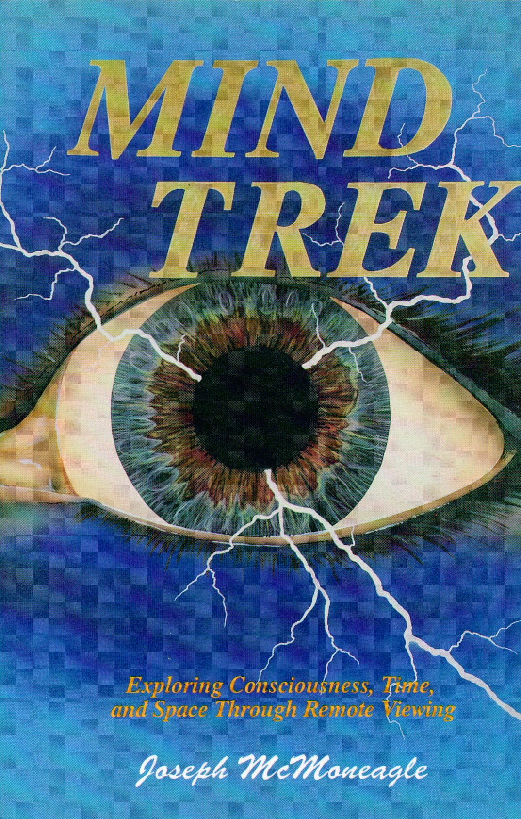 Mind Trek: Exploring Consciousness, Time, And Space Through Remote Viewing