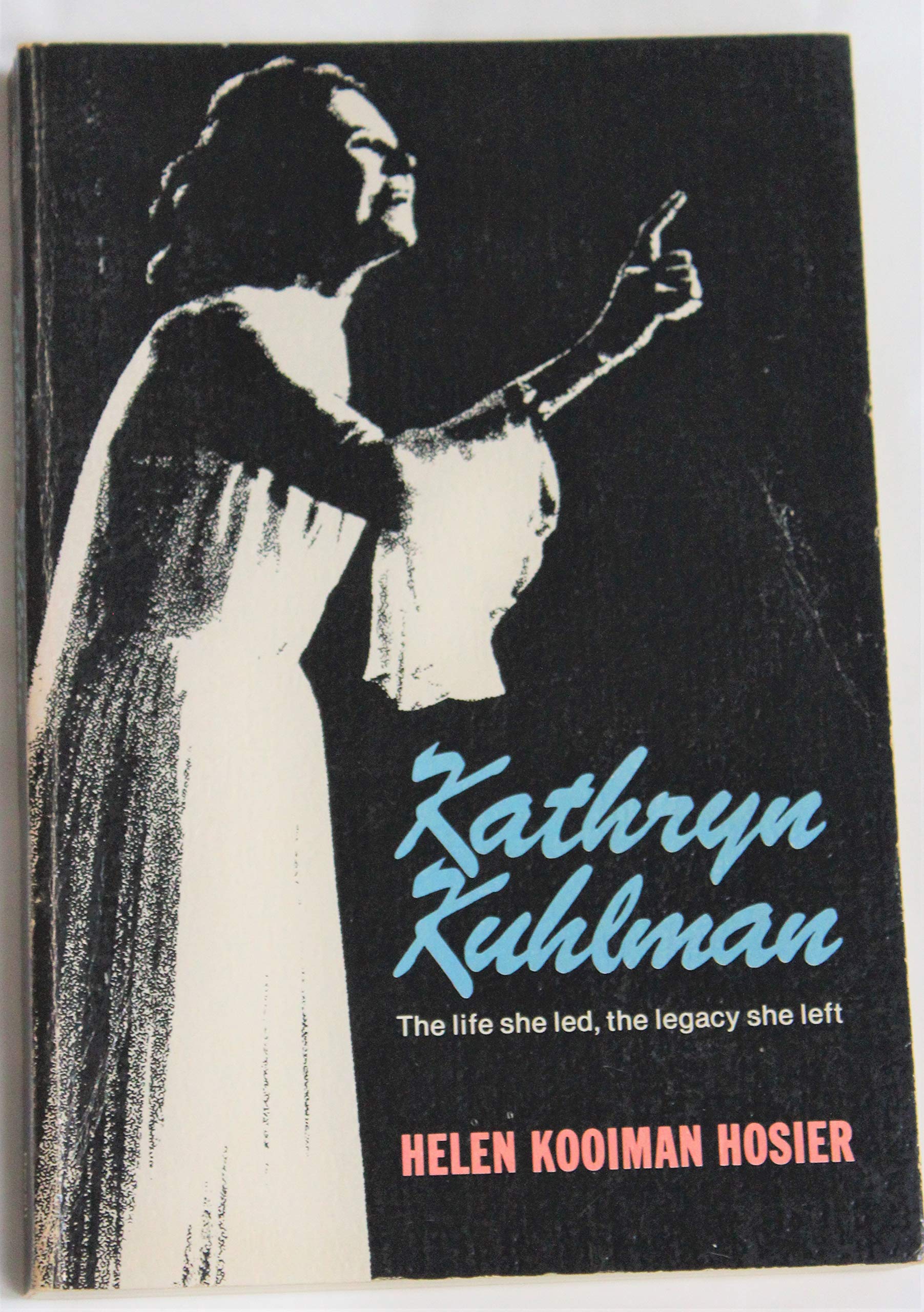 Kathryn Kuhlman: The Life She Led, the Legacy She Left,Used
