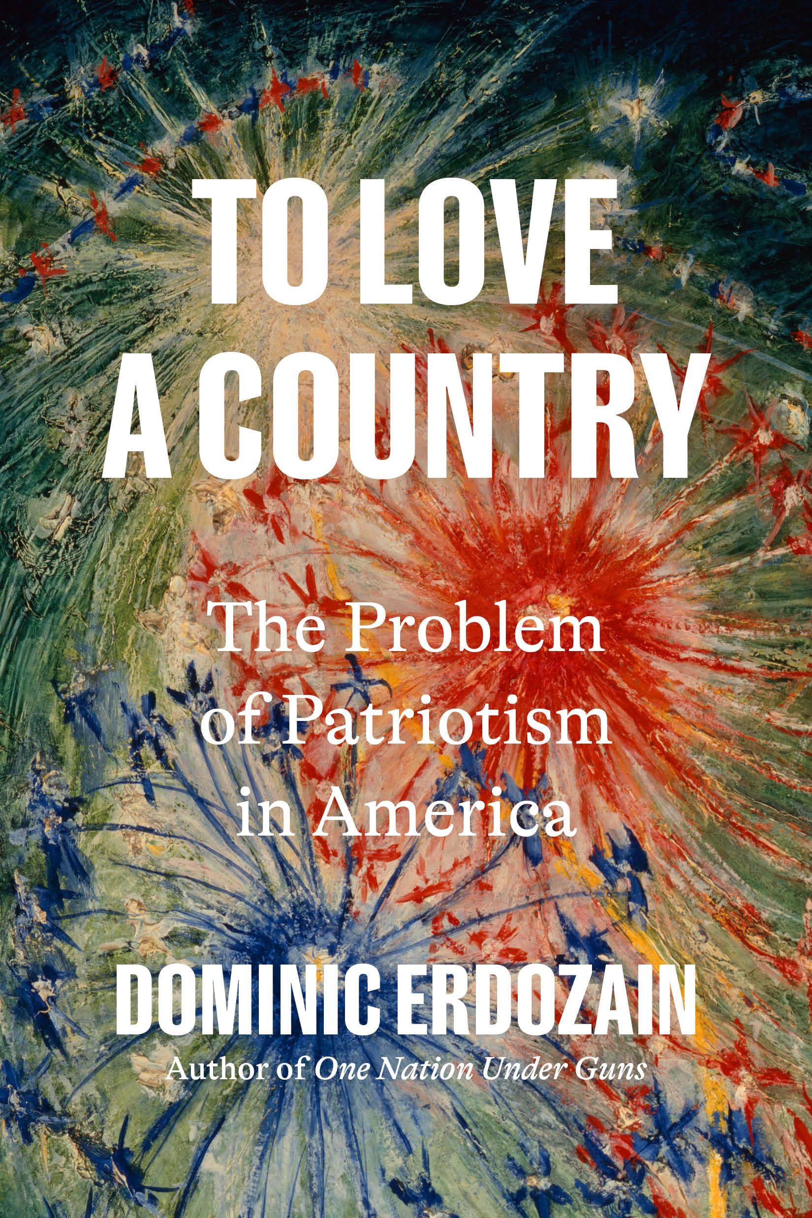 To Love A Country: The Problem Of Patriotism In America