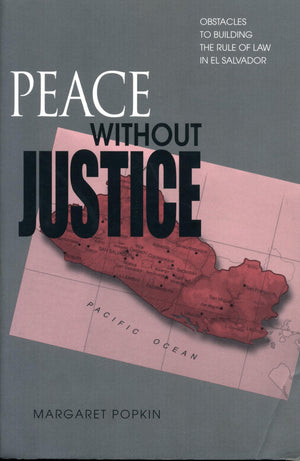 Peace Without Justice: Obstacles to Building the Rule of Law in El Salvador,Used