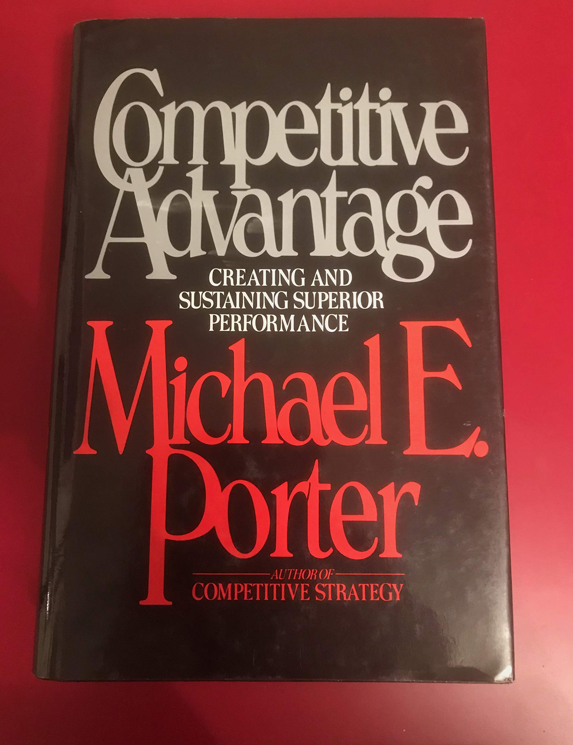 Competitive Advantage: Creating And Sustaining Superior Performance,New