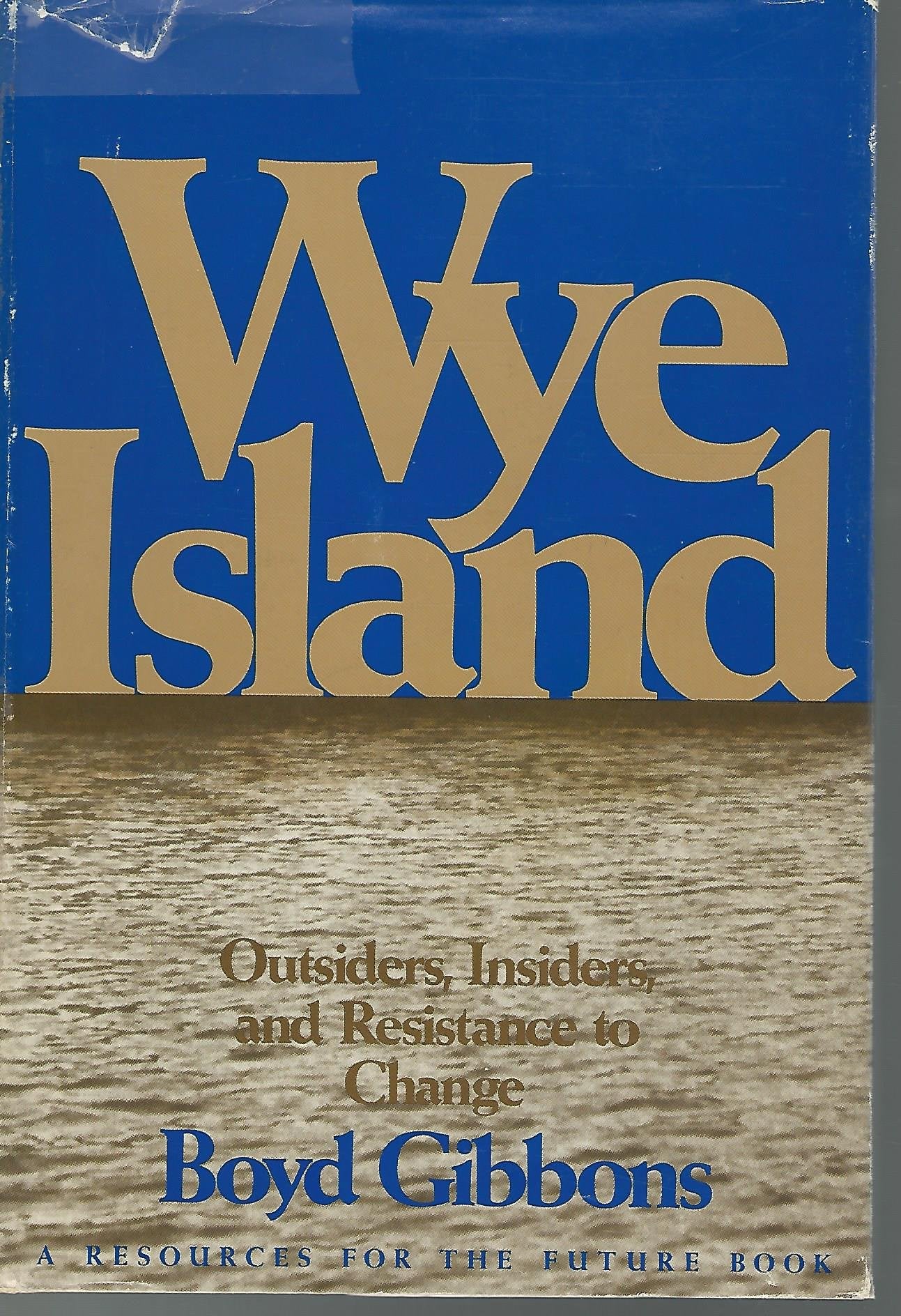 Wye Island (Maryland): Outsiders, Insiders and Resistance to Change (James Rouse & Company),Used
