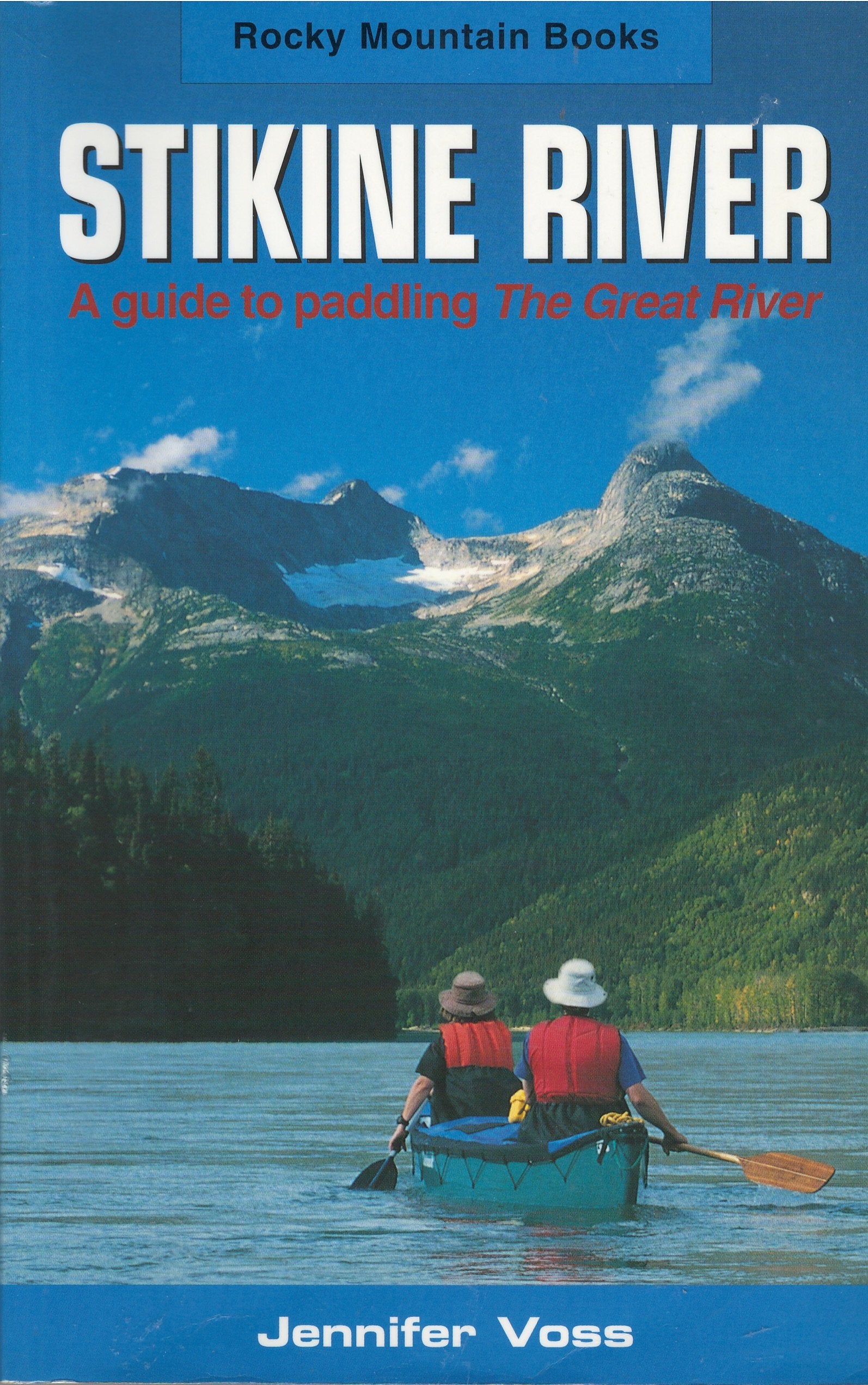Stikine River: A Guide to Paddling the Great River,New