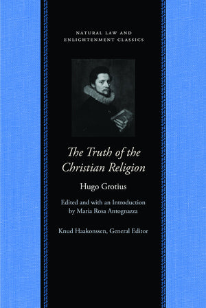 The Truth of the Christian Religion with Jean Le Clerc's Notes and Additions (Natural Law and Enlightenment Classics),Used