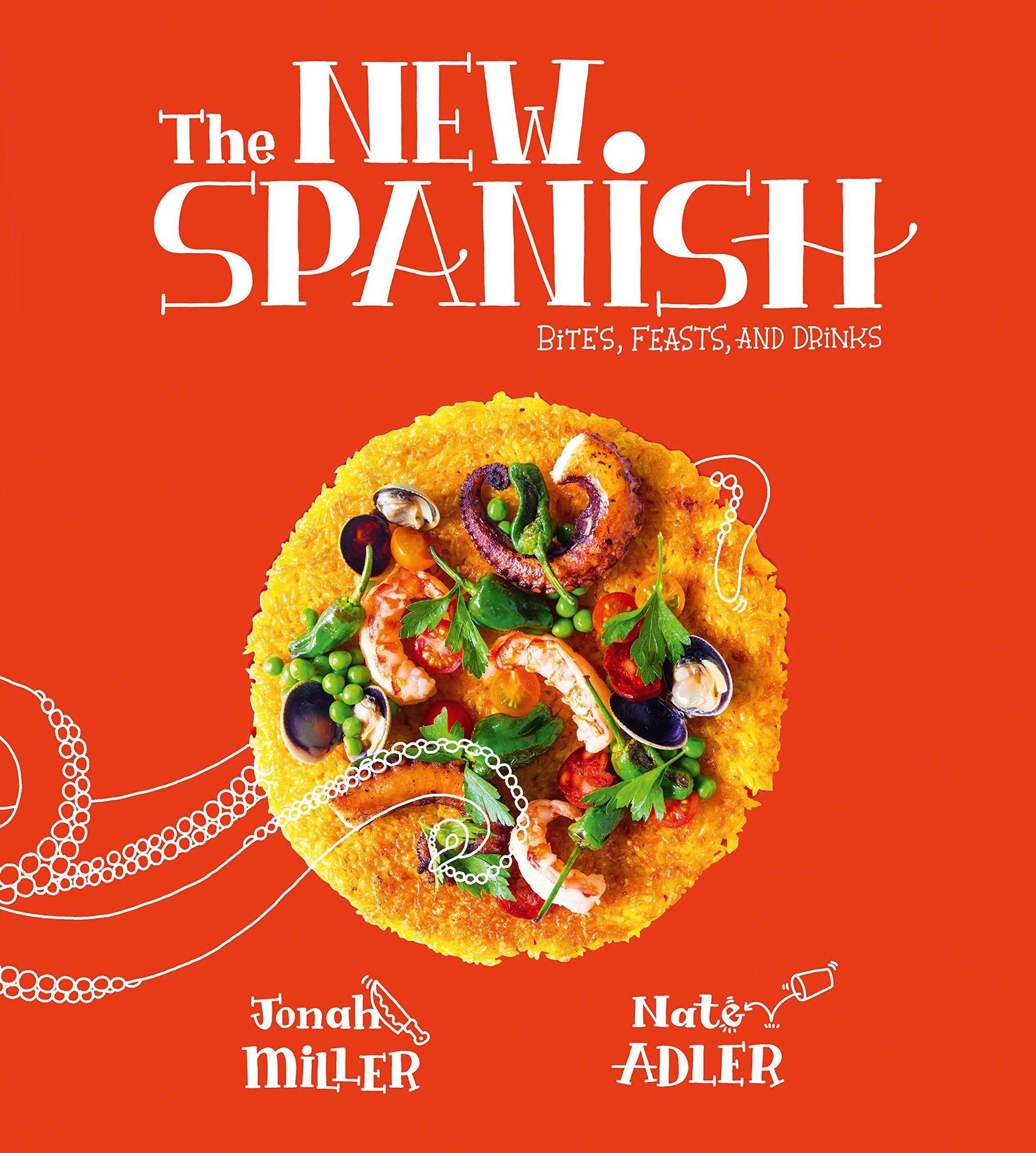 The New Spanish: Bites, Feasts, And Drinks