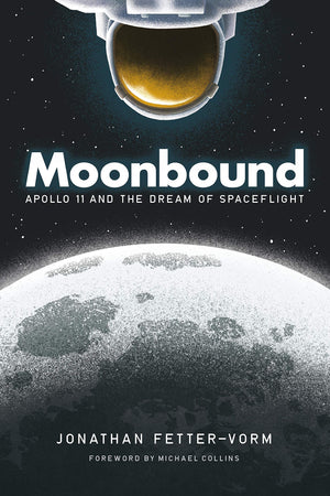 Moonbound: Apollo 11 and the Dream of Spaceflight,Used
