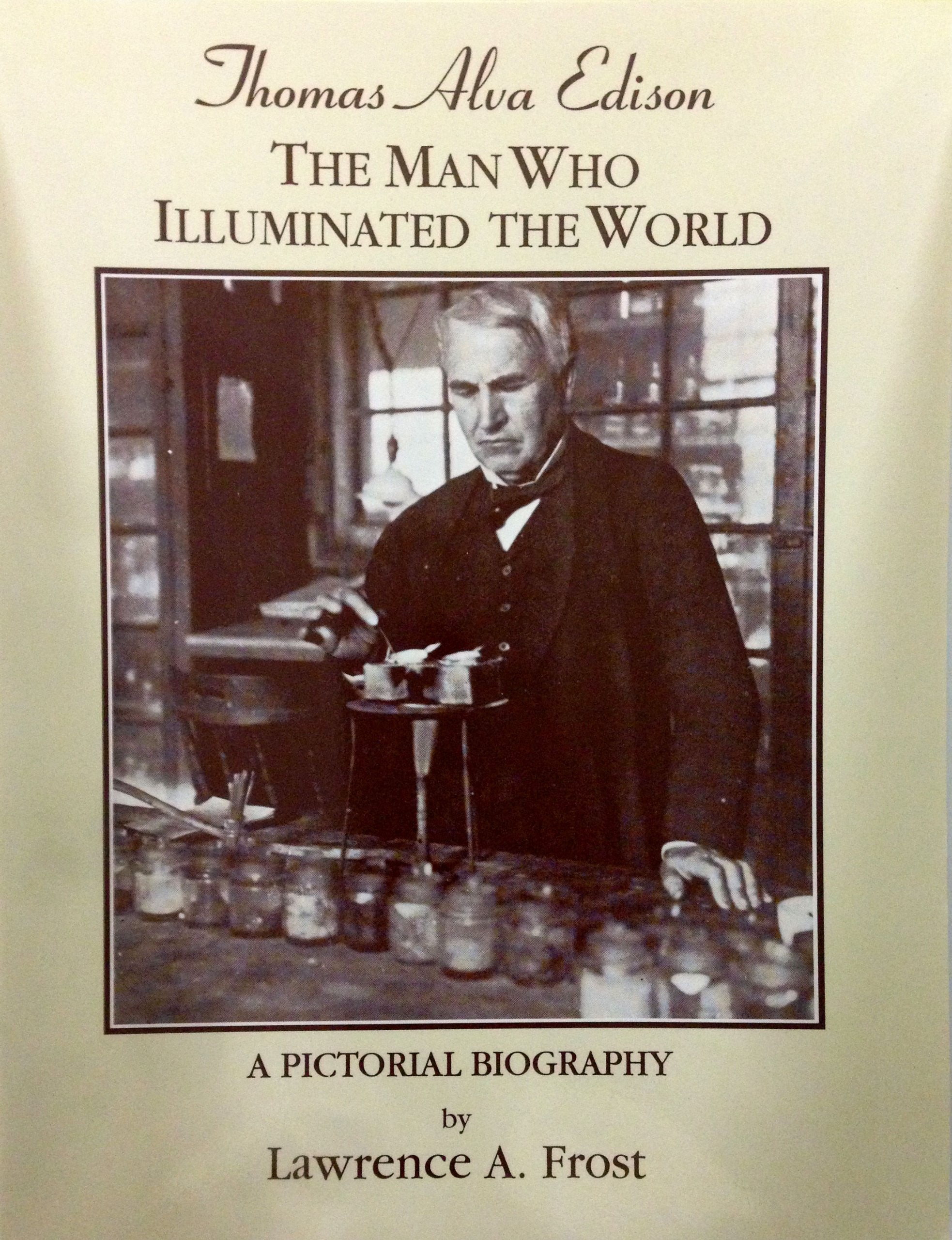 Thomas Alva Edison: The Man Who Illuminated the World  A Pictorial Biography,Used