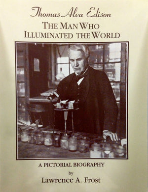 Thomas Alva Edison: The Man Who Illuminated the World  A Pictorial Biography,Used