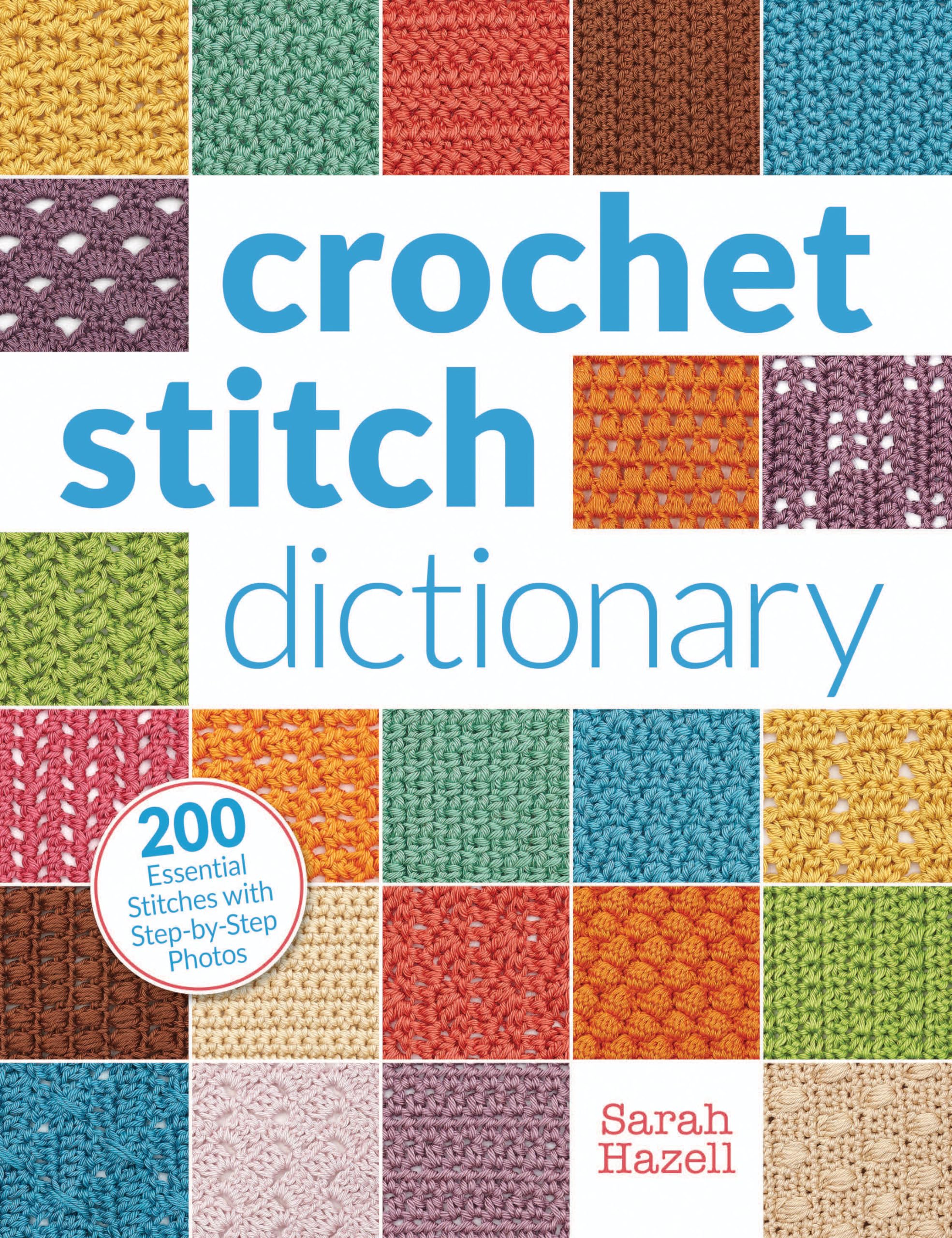 Crochet Stitch Dictionary: 200 Essential Stitches With Stepbystep Photos