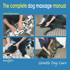 The Complete Dog Massage Manual: Gentle Dog Care,New