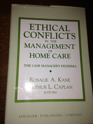 Ethical Conflicts In The Management Of Home Care: The Case Manager'S Dilemma,Used