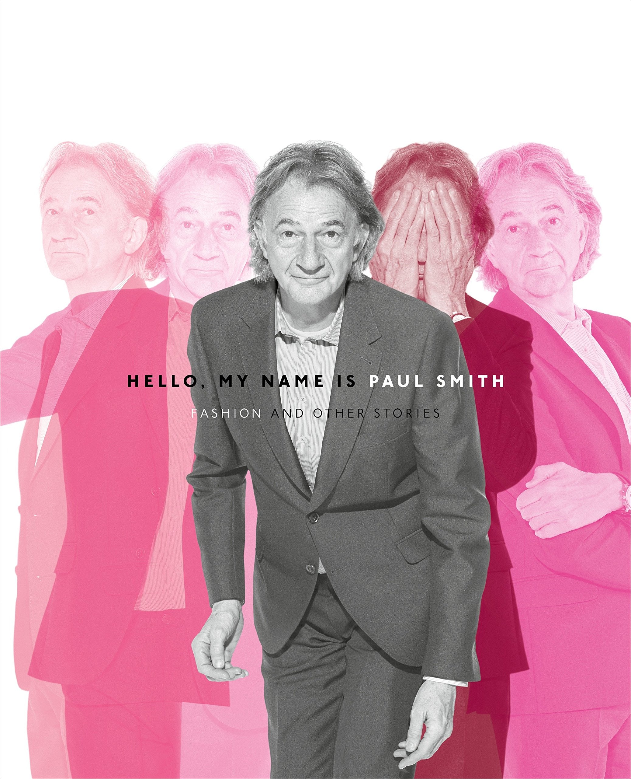 Hello, My Name is Paul Smith: Fashion and Other Stories,Used