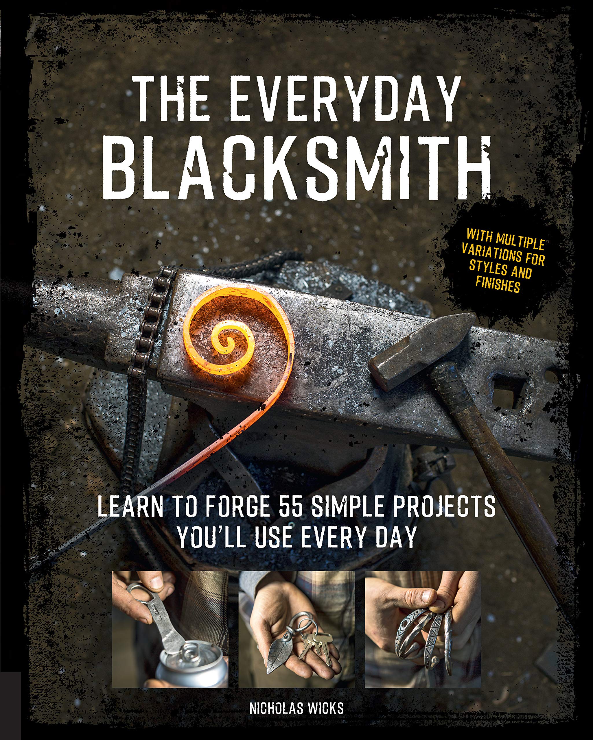 The Everyday Blacksmith: Learn to forge 55 simple projects you'll use every day, with multiple variations for styles and finishe,Used