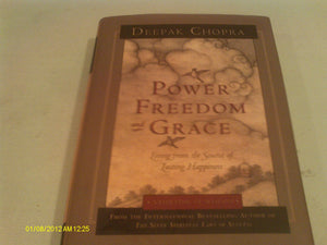 Power, Freedom, And Grace: Living From The Source Of Lasting Happiness