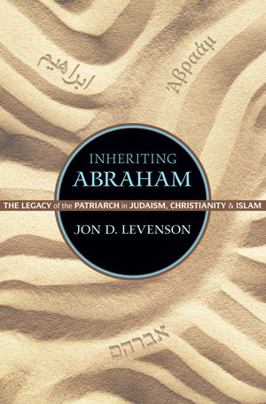 Inheriting Abraham: The Legacy of the Patriarch in Judaism, Christianity, and Islam (Library of Jewish Ideas),Used
