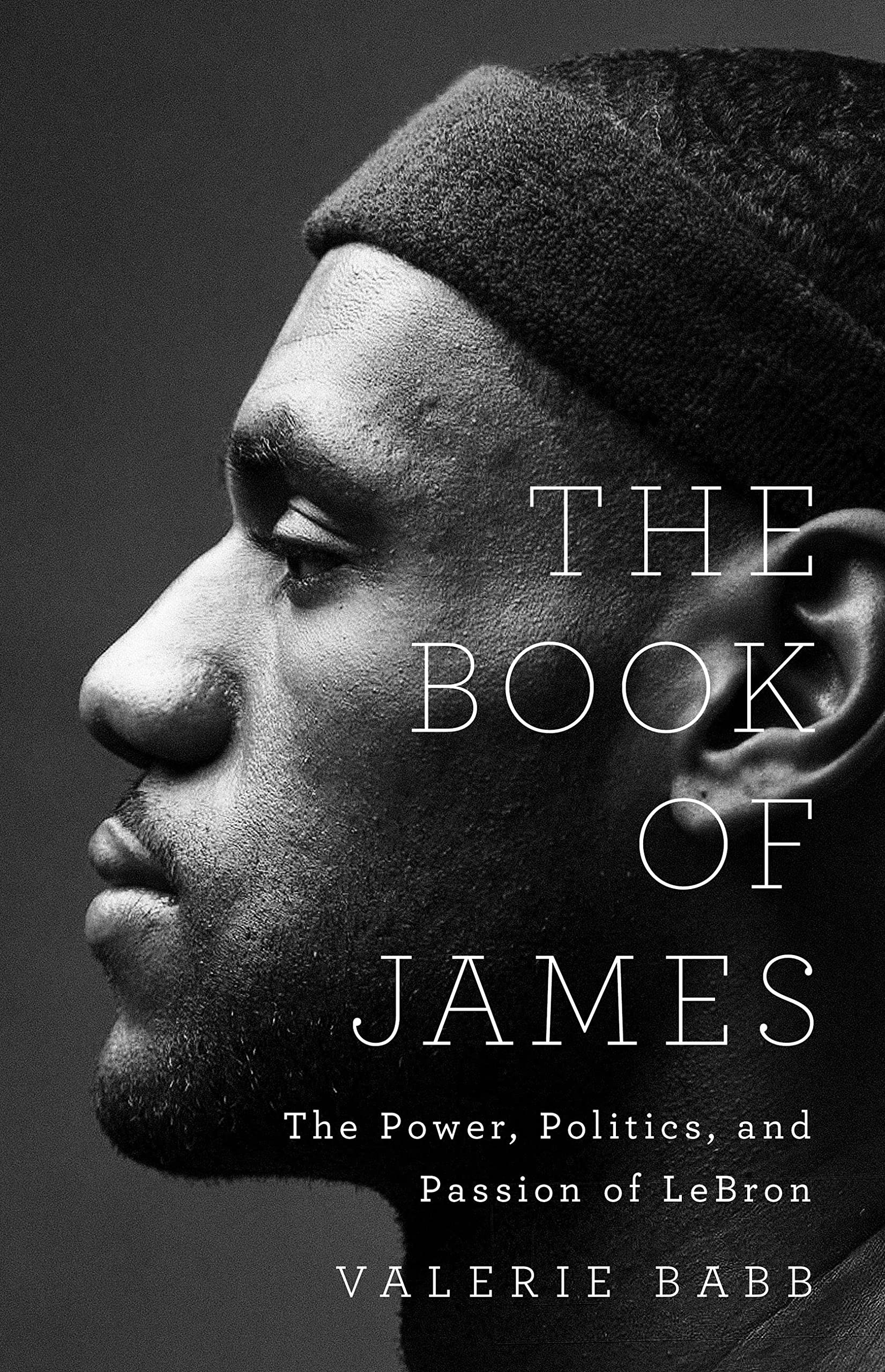 The Book Of James: The Power, Politics, And Passion Of Lebron,New