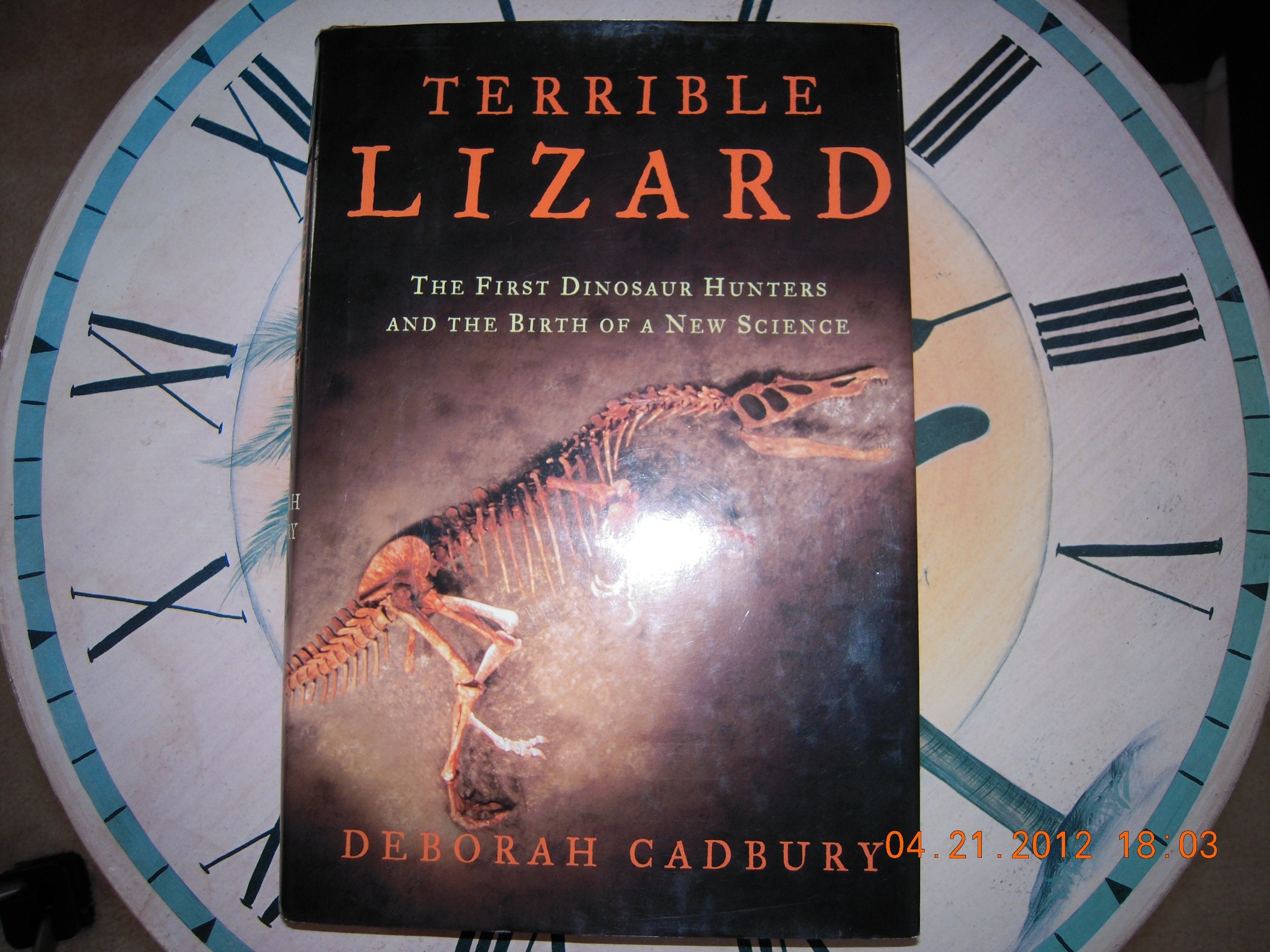 Terrible Lizard: The First Dinosaur Hunters And The Birth Of A New Science,Used