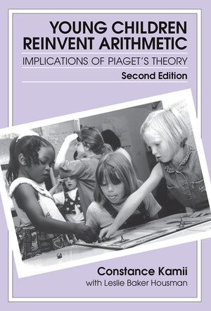 Young Children Reinvent Arithmetic: Implications of Piaget's Theory, Second Edition (Early Childhood Education Series),Used