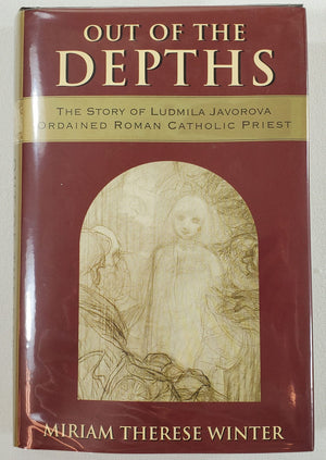 Out Of The Depths: The Story Of Ludmila Javorova, Ordained Roman Catholic Priest,Used