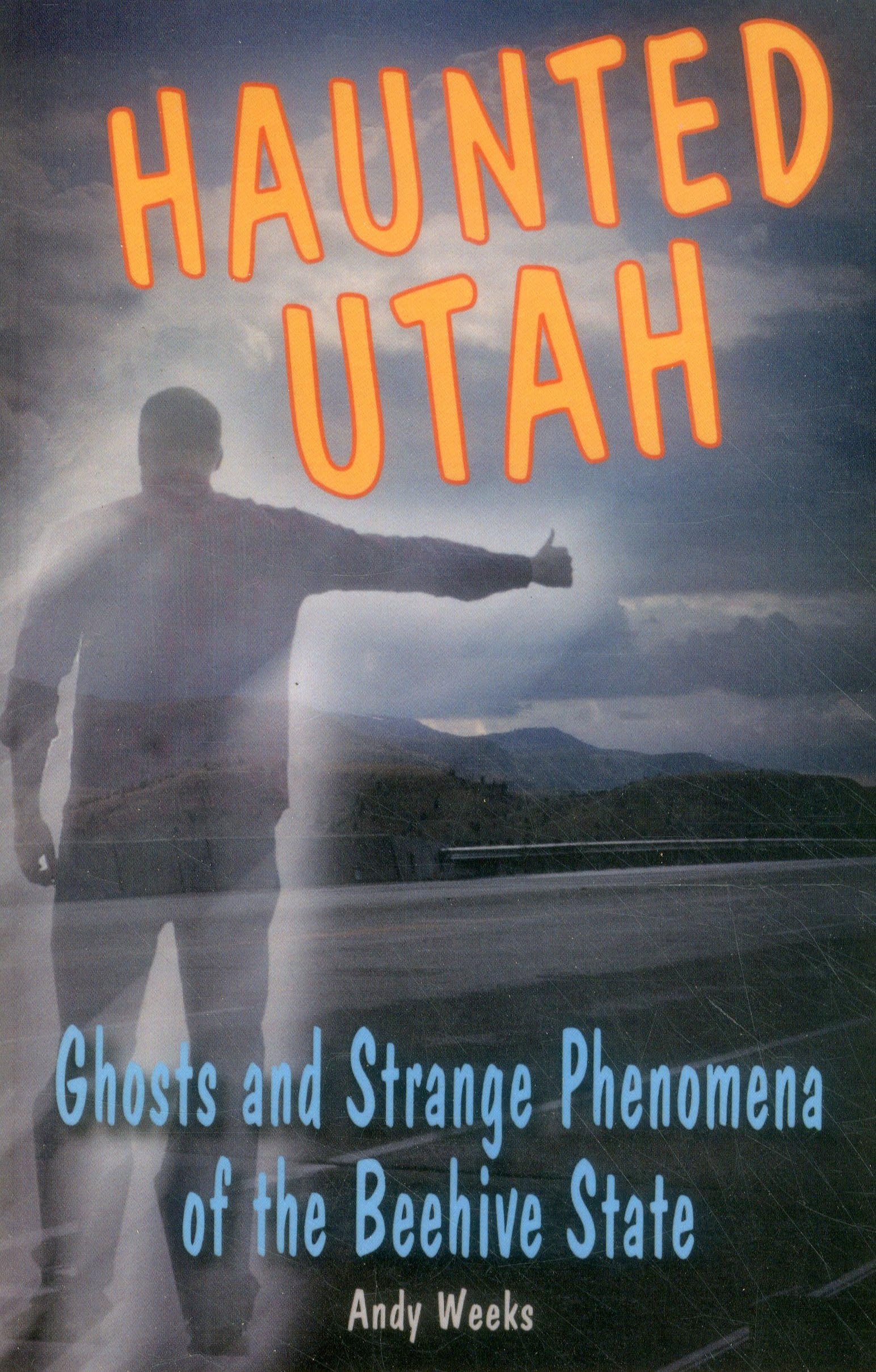 Haunted Utah: Ghosts And Strange Phenomena Of The Beehive State (Haunted Series),Used