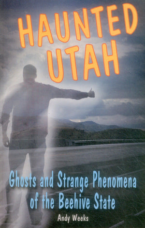 Haunted Utah: Ghosts And Strange Phenomena Of The Beehive State (Haunted Series),Used