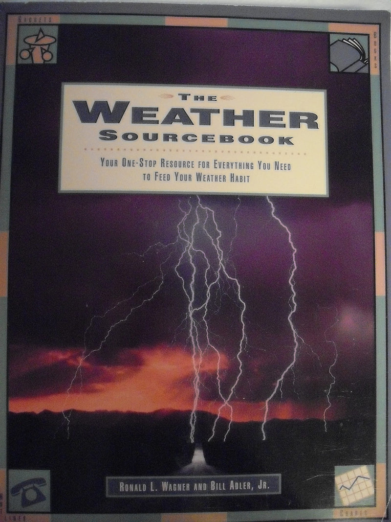 The Weather Sourcebook: Your OneStop Resource for Everything You Need to Feed Your Weather Habit,Used