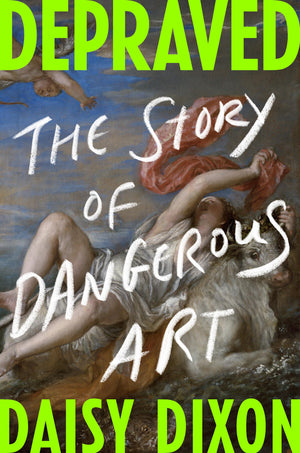 Depraved: The Story Of Dangerous Art