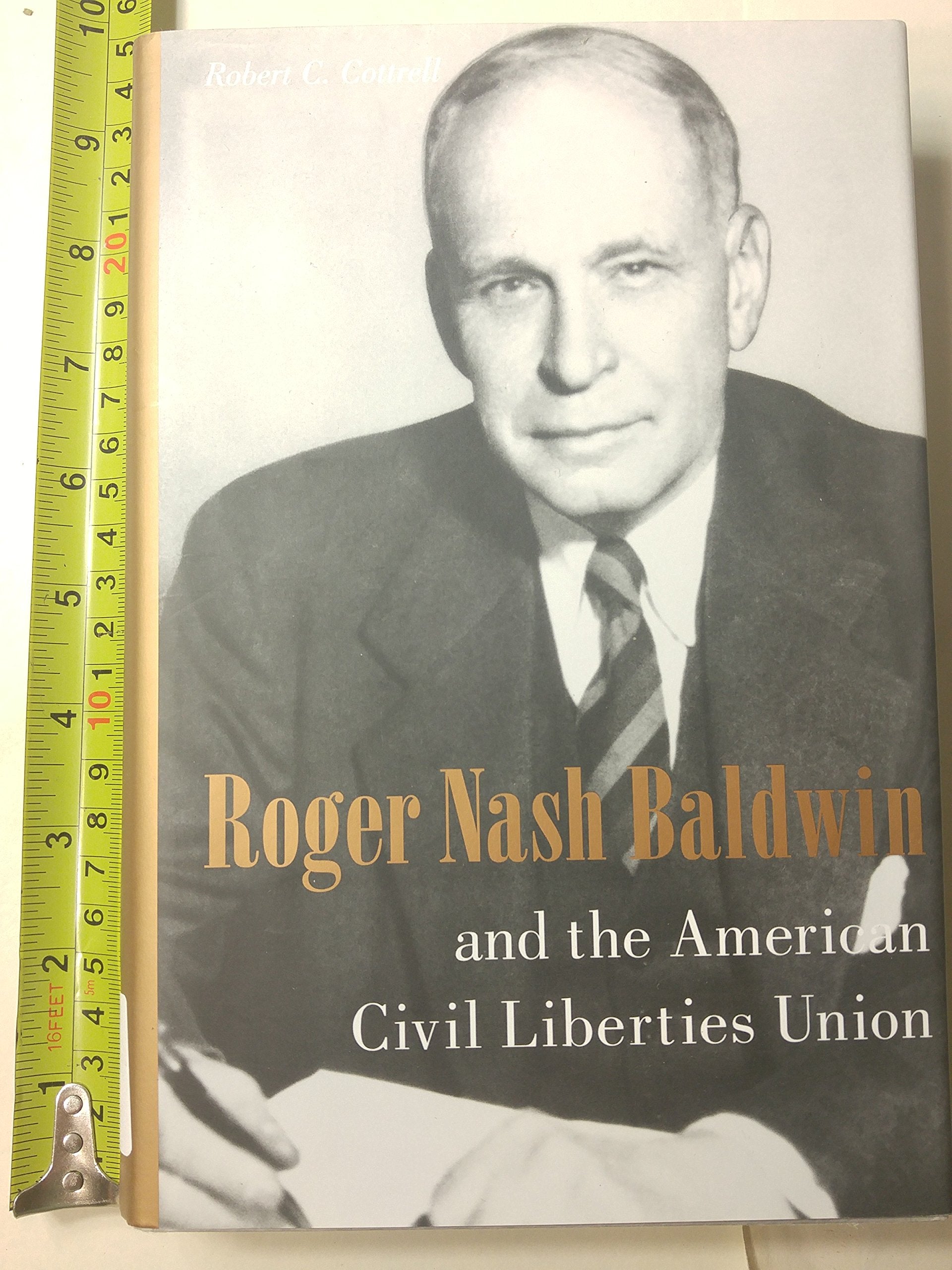 Roger Nash Baldwin And The American Civil Liberties Union,New