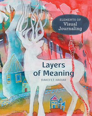 Layers Of Meaning: Elements Of Visual Journaling,New