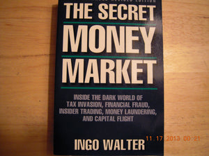 The Secret Money Market: Inside the Dark World of Tax Evasion, Financial Fraud, Insider Trading, Money Laundering, and Capital F,Used