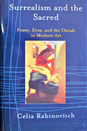 Surrealism and the Sacred: Power, Eros, and the Occult in Modern Art,Used