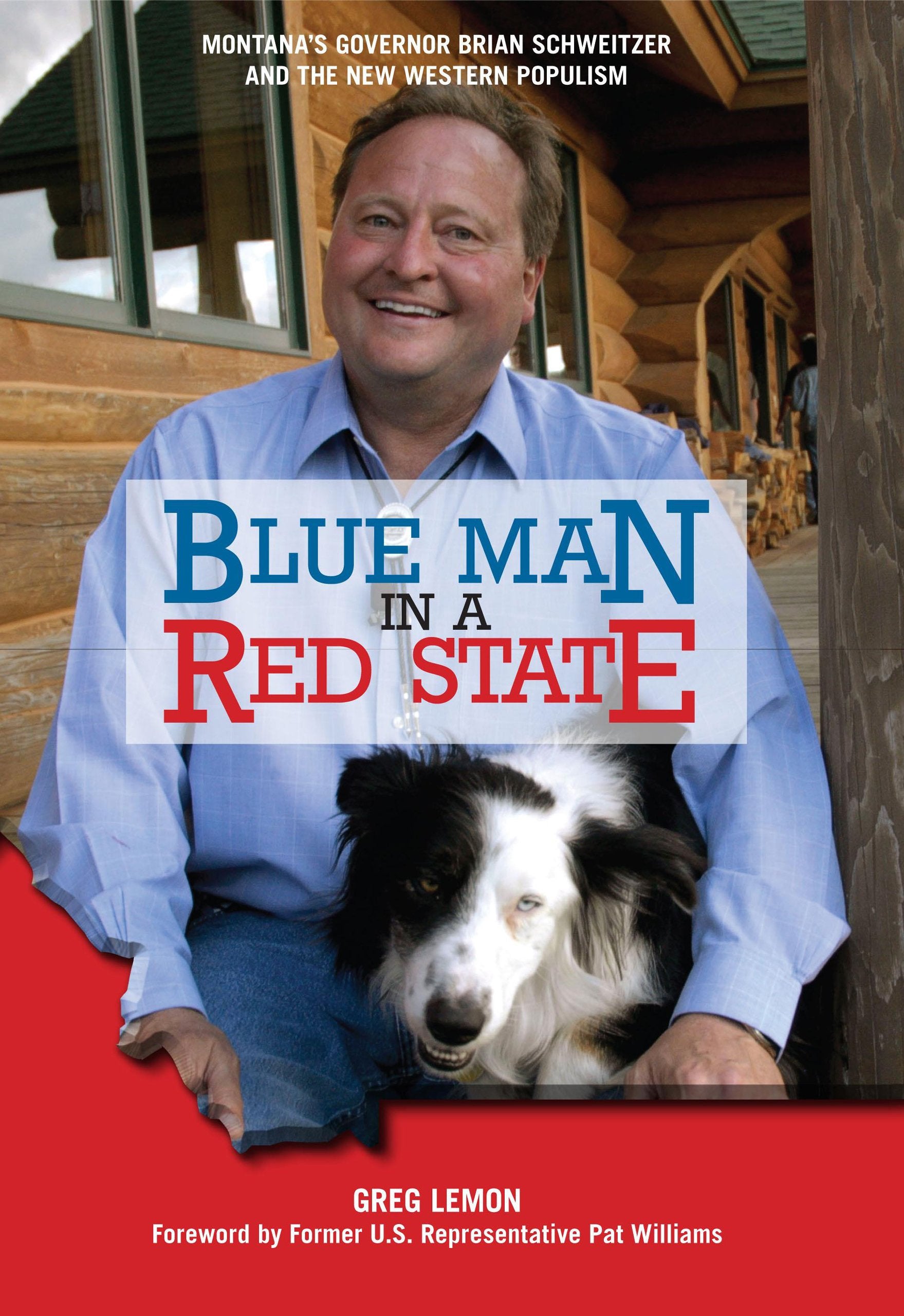 Blue Man in a Red State: Montana's Governor Brian Schweitzer and the New Western Populism,Used