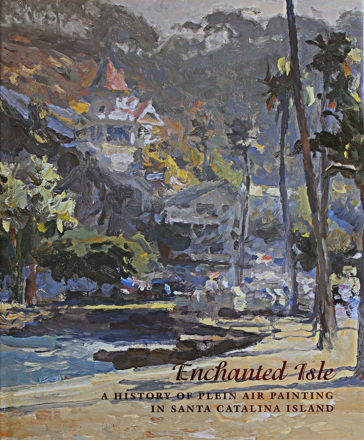 Enchanted Isle: A History of Plein Air Painting in Santa Catalina Island,Used