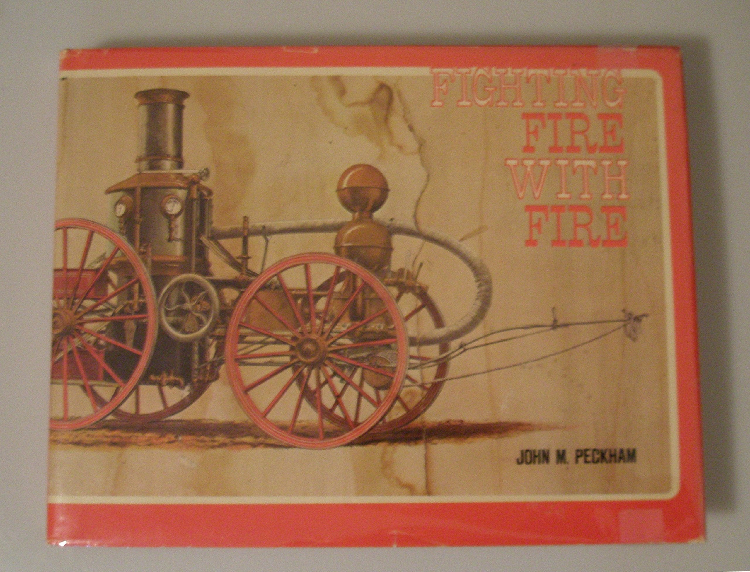 Fighting fire with fire;: A pictorial volume of steam firefighting apparatus and related equipment,Used
