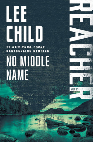 No Middle Name: Reacher: Stories (Jack Reacher)