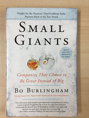 Small Giants: Companies That Choose to Be Great Instead of Big