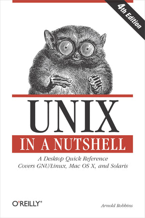 Unix in a Nutshell: A Desktop Quick Reference  Covers GNU/Linux, Mac OS X,and Solaris