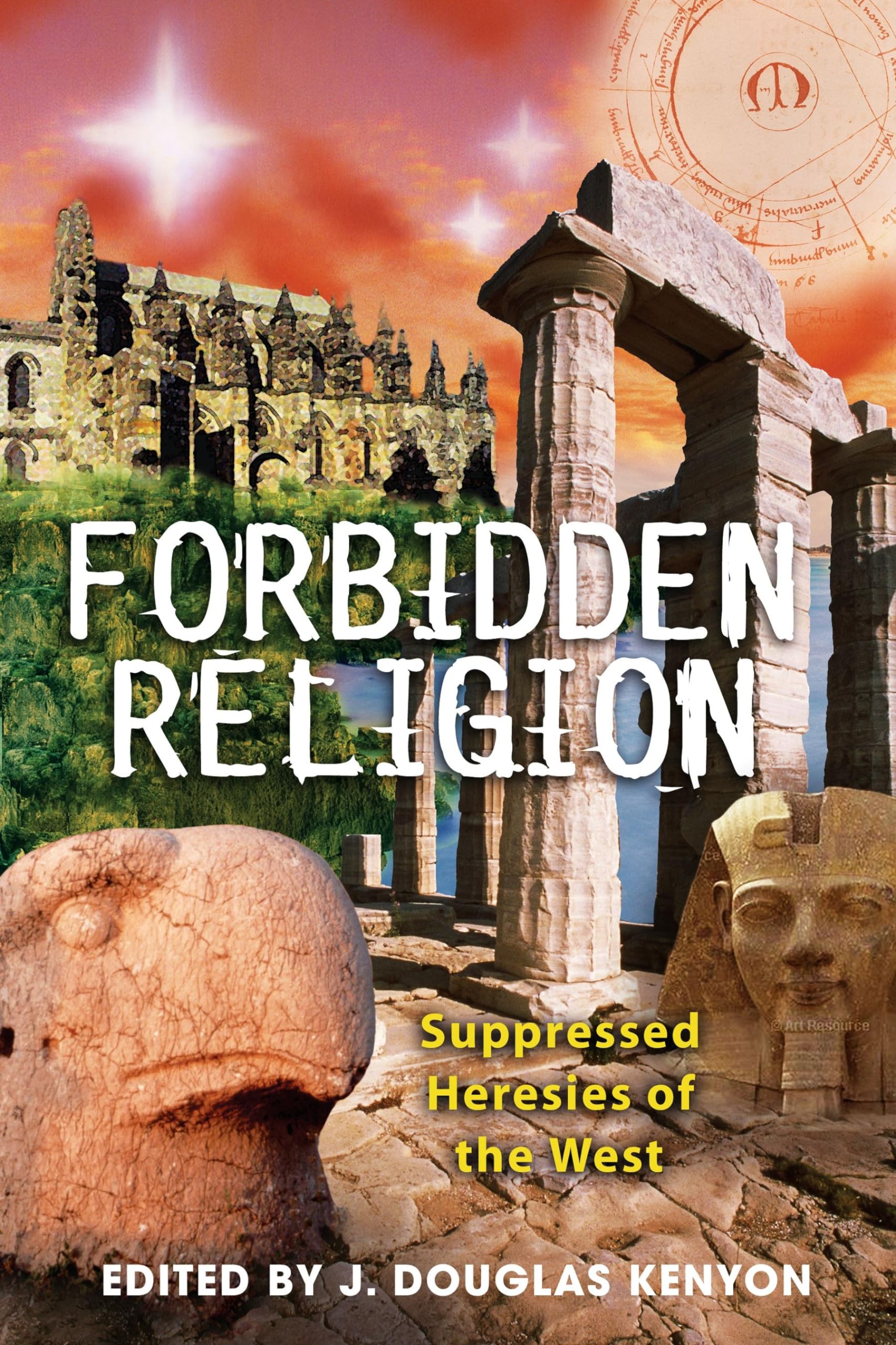 Forbidden Religion: Suppressed Heresies Of The West
