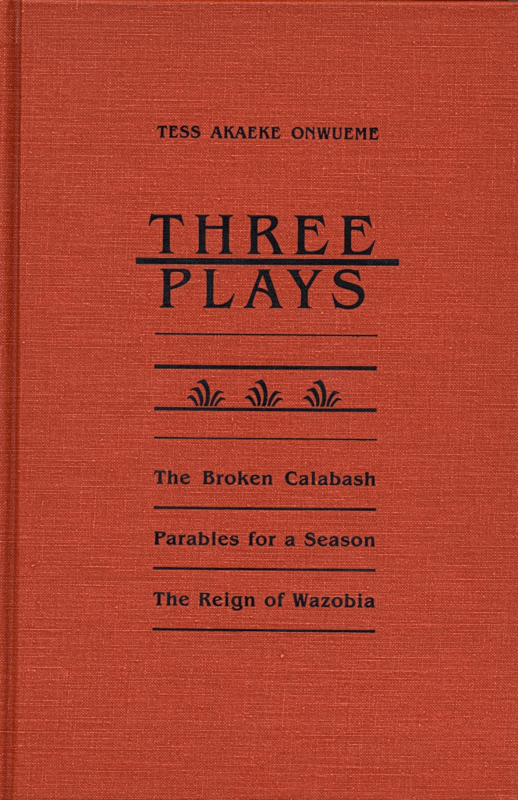 Three Plays: The Broken Calabash / Parables For A Season / The Reign Of Wazobia (African American Life),Used