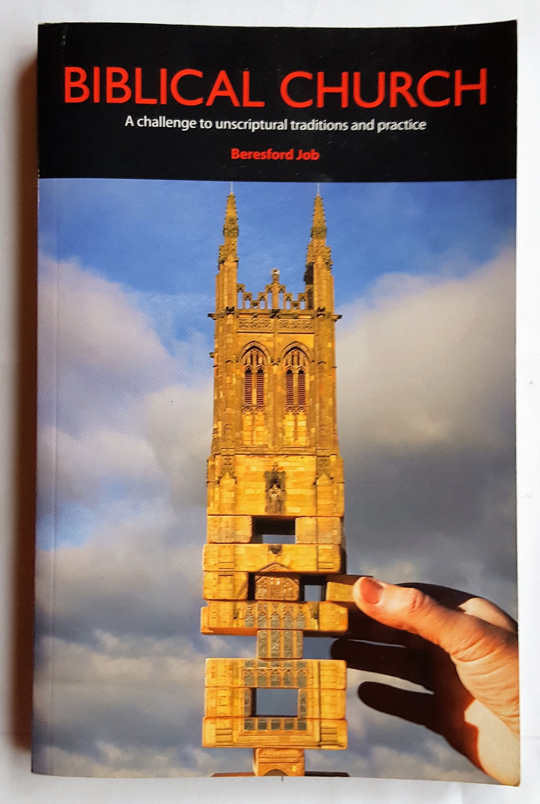 Biblical Church: A Challenge to Unscriptural Traditions and Practice!
