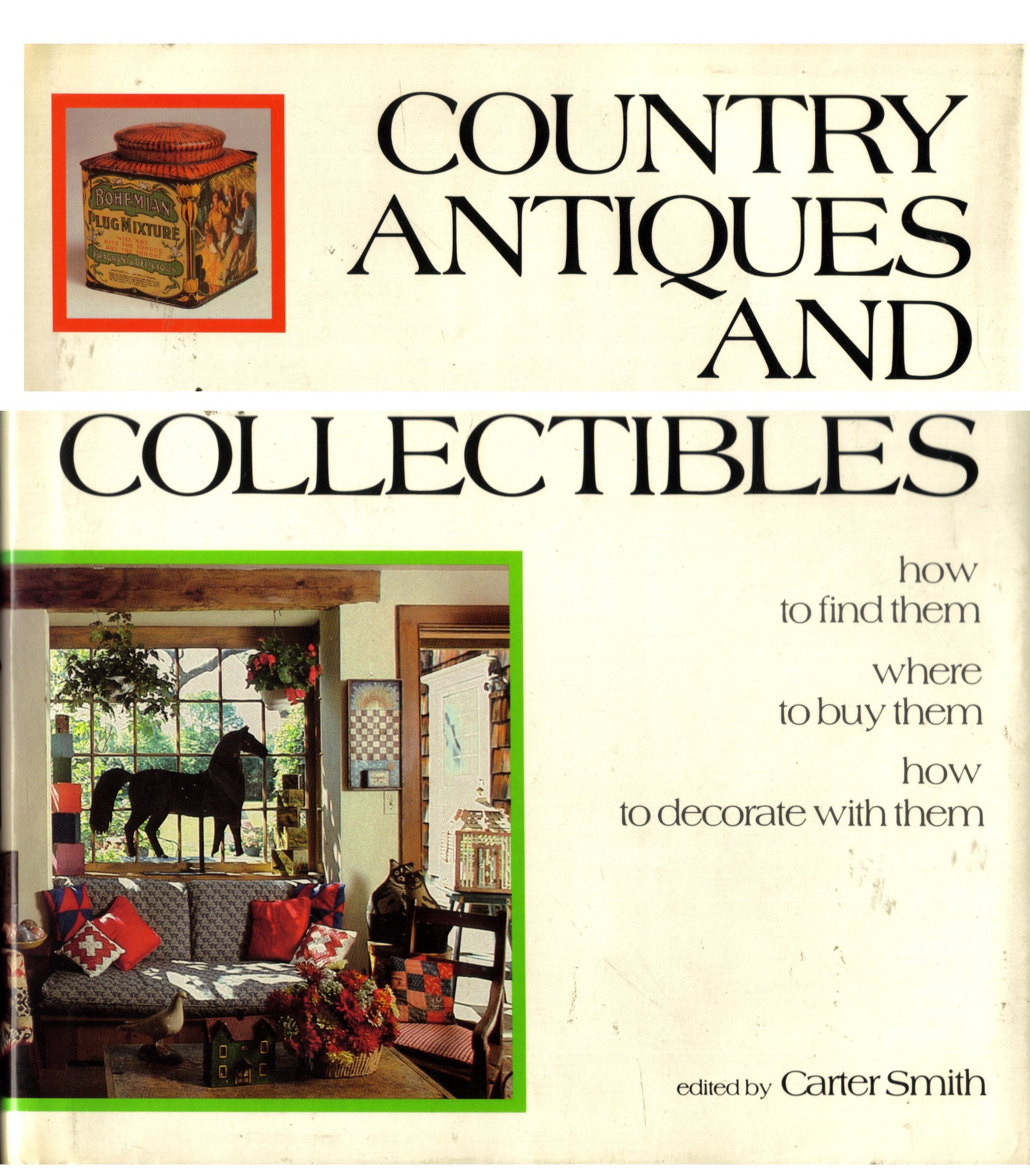 Country Antiques and Collectibles: How to Find Them, Where to Buy Them, How to Decorate with Them,Used